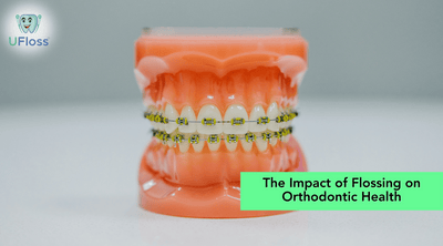 The Impact of Flossing on Orthodontic Health